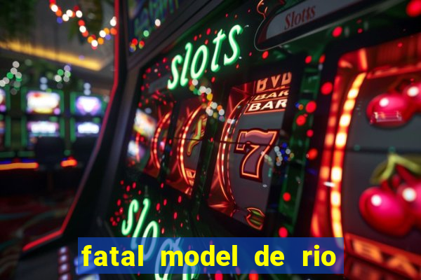 fatal model de rio claro sp